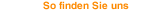 So finden Sie uns