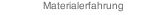Materialerfahrung